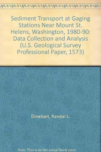 Sediment Transport at Gaging Stations Near Mount St. Helens, Washington, 1980-90: Data Collection and Analysis (U.S. Geological Survey Professional Paper, 1573)