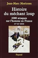 Histoire du méchant loup: 3 000 attaques sur l'homme en France (XVe-XXe siècle) 2213628807 Book Cover