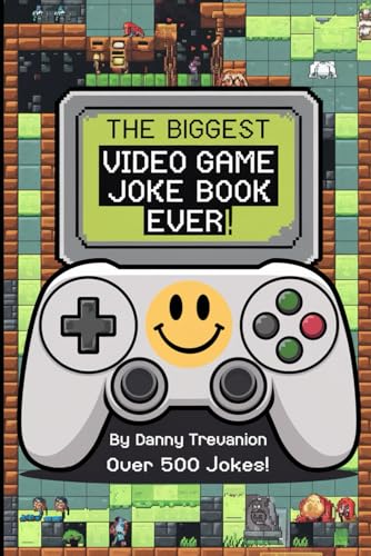 The Biggest Book of Video Game Jokes Ever!: Over 500 Original Funny Gags (Jokes for Superfans)