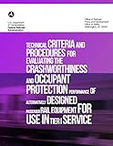  Technical Criteria and Procedures for Evaluating the Crashworthiness and Occupant Protection Performance of Alternatively Designed Passenger Rail Equipment for Use in Tier I Service