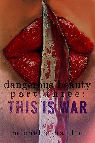 Dangerous Beauty: Part Three: This is War