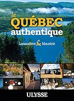 Le Québec authentique - Lanaudière et Mauricie 2894645791 Book Cover