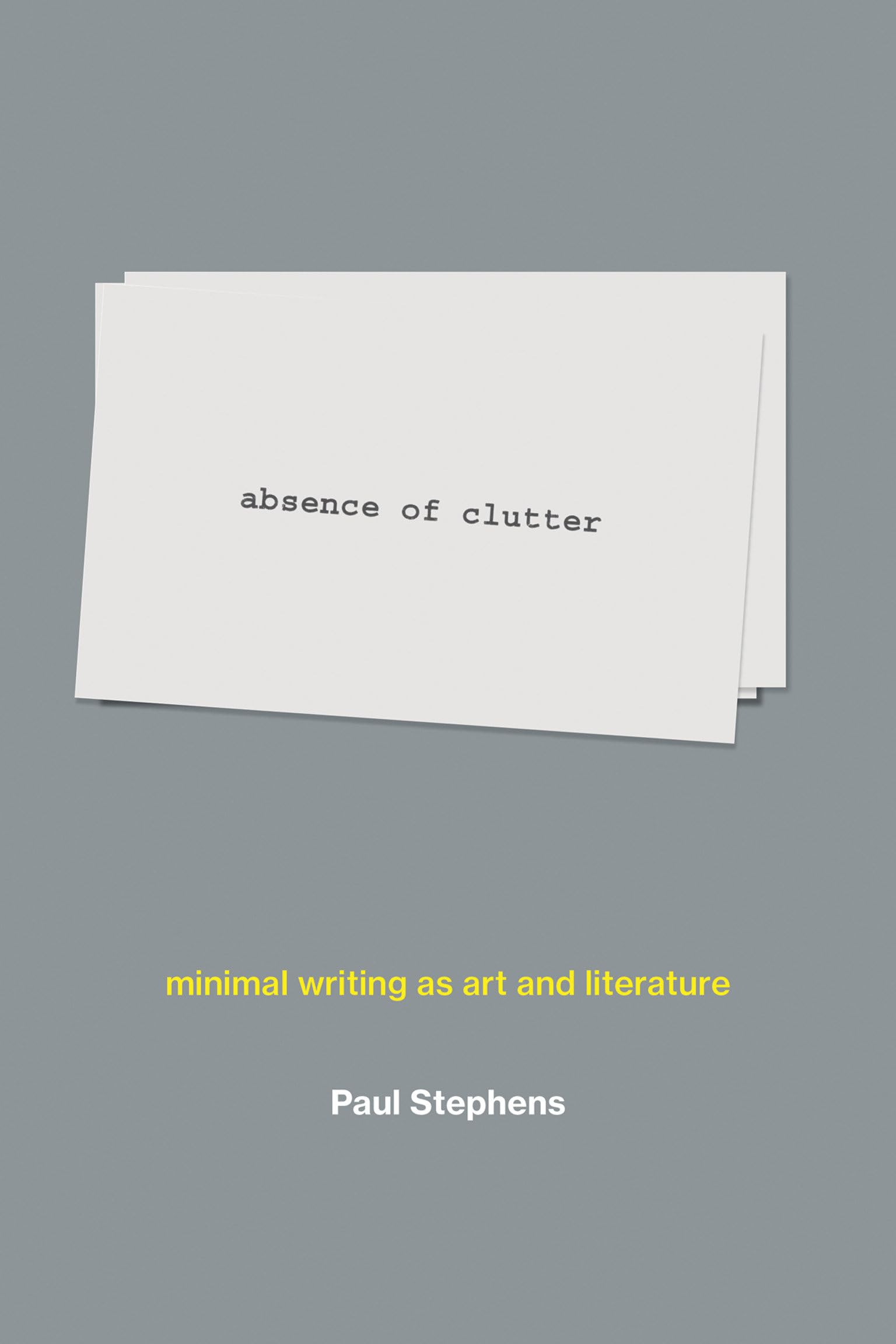 absence of clutter – minimal writing as art and literature (The MIT Press)