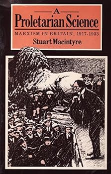 Paperback A Proletarian Science: Marxism in Britain 1917-1933 Book