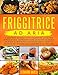 Friggitrice Ad Aria: Il ricettario gourmet tutto italiano per la tua friggitrice ad aria, contenente oltre 200 ricette salutari e deliziose da preparare in pochissimi minuti. Istruzioni + Ricettario.