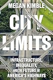 City Limits: Infrastructure, Inequality, and the Future of America's Highways