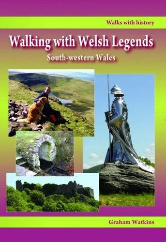 Walking with Welsh Legends: South-Western Wales (Walks with History)