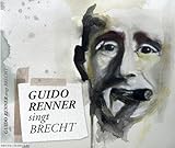 Guido Renner singt Brecht - Herausgeber: Guido Renner Bertolt Brecht Jutta Niggemann Nachwort: Guido Renner Mitwirkende: Volker Rogall, Hans Fücker Fotograf: Guido Renner, Volker Rogall, Roswitha Rogall, Hans Fücker, Werner Rach 
