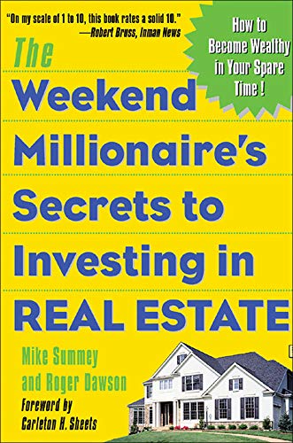 The Weekend Millionaire's Secrets to Investing in Real Estate: How to Become Wealthy in Your Spare T The Weekend Millionaire's Secrets to Investing in Real Estate: How to Become Wealthy in Your Spare T