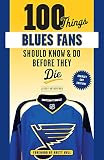 100 Things Blues Fans Should Know or Do Before They Die (100 Things...Fans Should Know)