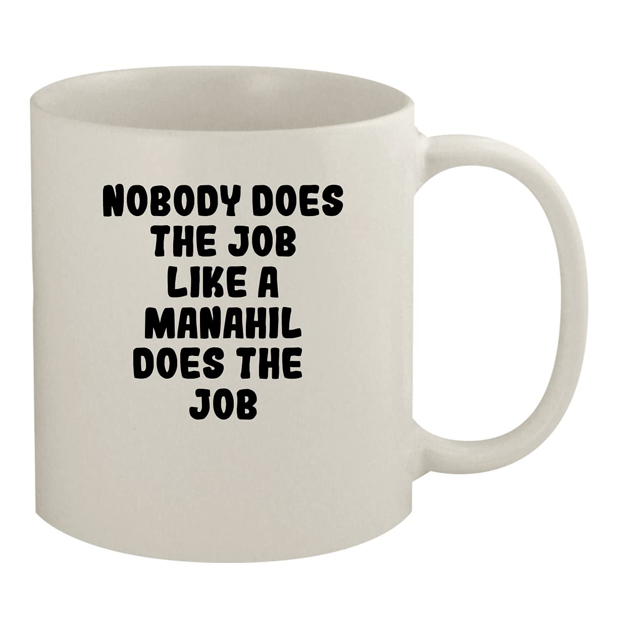 Molandra Products Nobody Does The Job Like A Manahil Does The Job - 11oz Ceramic White Coffee Mug, White