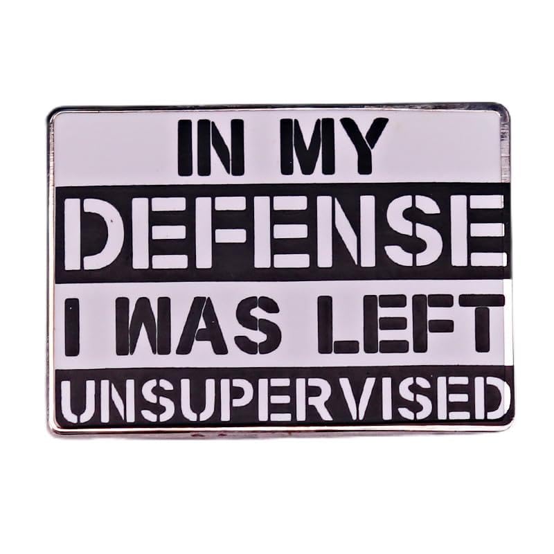 Enamel Lapel Pin In My Defense I Was Left Unsupervised Fashion Pins for Clothing Jacket Hat DIY Brooch Accessory