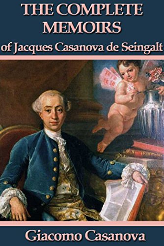 The Memoirs of Jacques Casanova de Seingalt: Complete (English Edition)