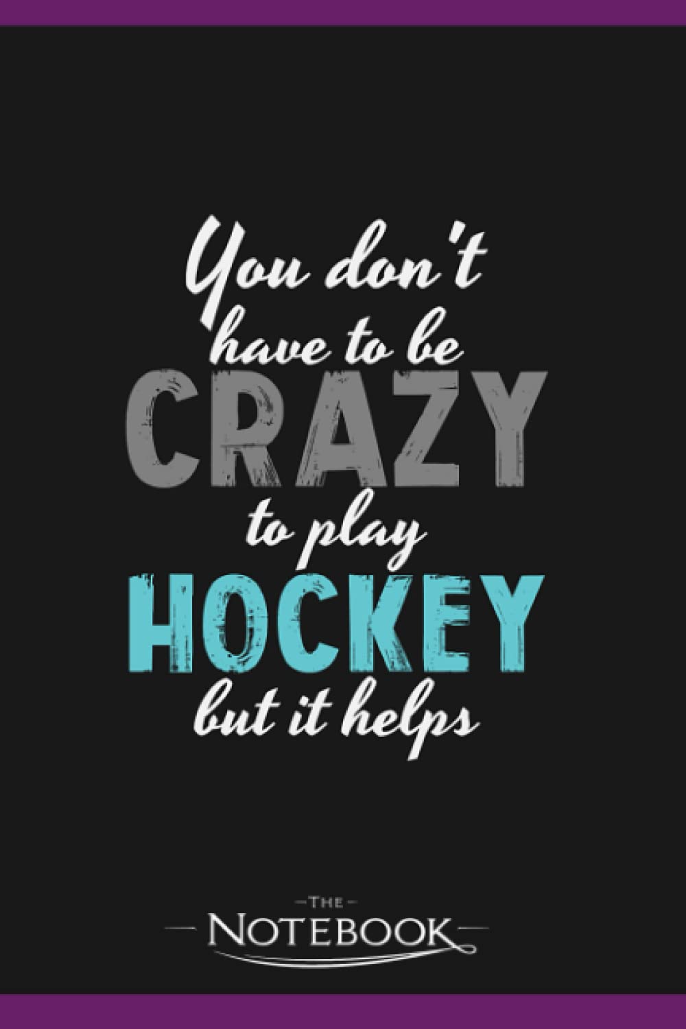 Hockey Quote Player Floorball Field Indoor Puck Notebook: Perfect Gifts Daily Journal 120 Pages 6x9| Notebook, Note Pad, Notes, Planner, To-Do List