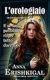  L\'orologiaio: un romanzo breve (Edizione italiana): un romanzo breve (Edizione italiana) (Italian Edition)