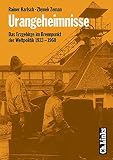 Urangeheimnisse. Das Erzgebirge im Brennpunkt der Weltpolitik 1933-1960