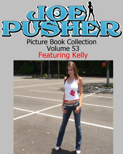 Joe Pusher Picture Book Volume 53 Featuring Kelly (Joe Pusher Picture Book Collection)