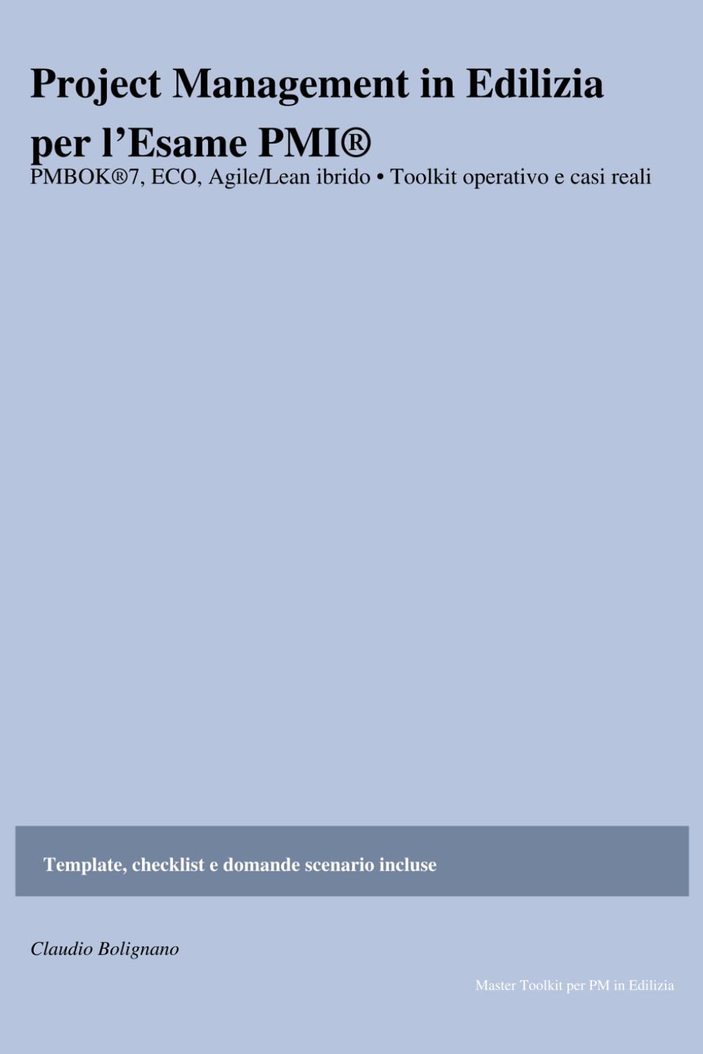 Project Management in Edilizia e nozioni per l’Esame PMI®: Guida completa secondo PMBOK®7, ECO e pratiche Agile/Lean ibride: metodi, casi reali e checklist pronte cantiere