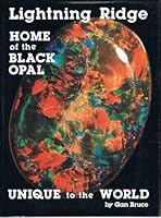 Lightning Ridge: Home of the Black Opal, Unique to the World 0959260102 Book Cover