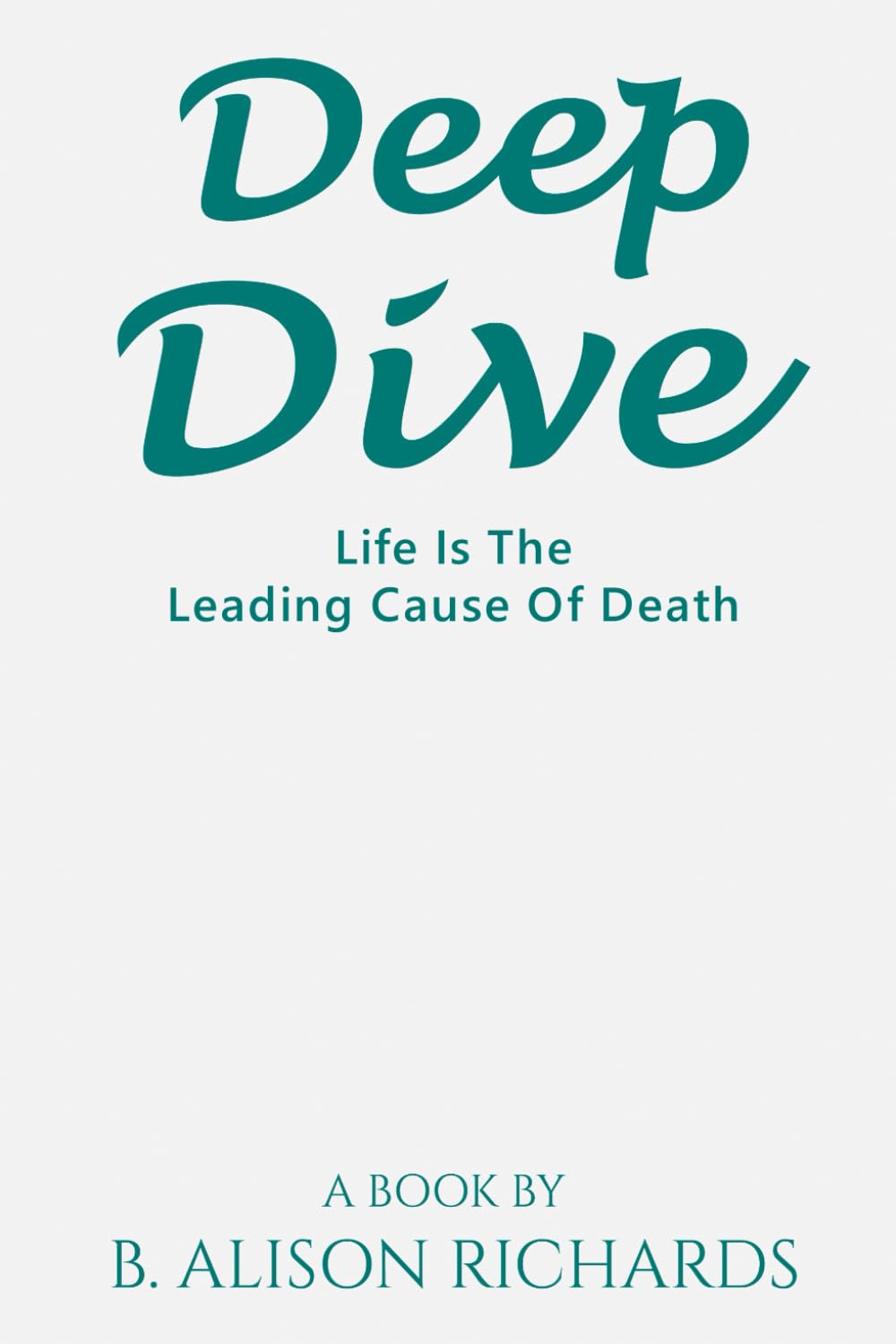 Deep Dive: Life is the leading cause of Death