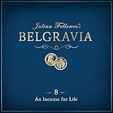 Julian Fellowes's Belgravia, Episode 8: An Income for Life