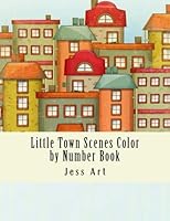 Little Town Scenes Color by Number Book (Adult Color By Number Books) 1986963128 Book Cover