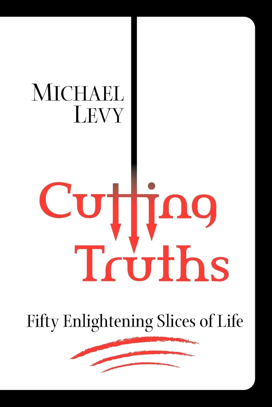 Cutting Truths: Fifty Enlightening Slices of Life