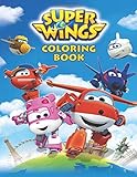 Super Wings Coloring Book: Great Coloring Book For Kids And Adults