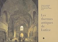 Les thermes antiques de Lutece 2711833437 Book Cover