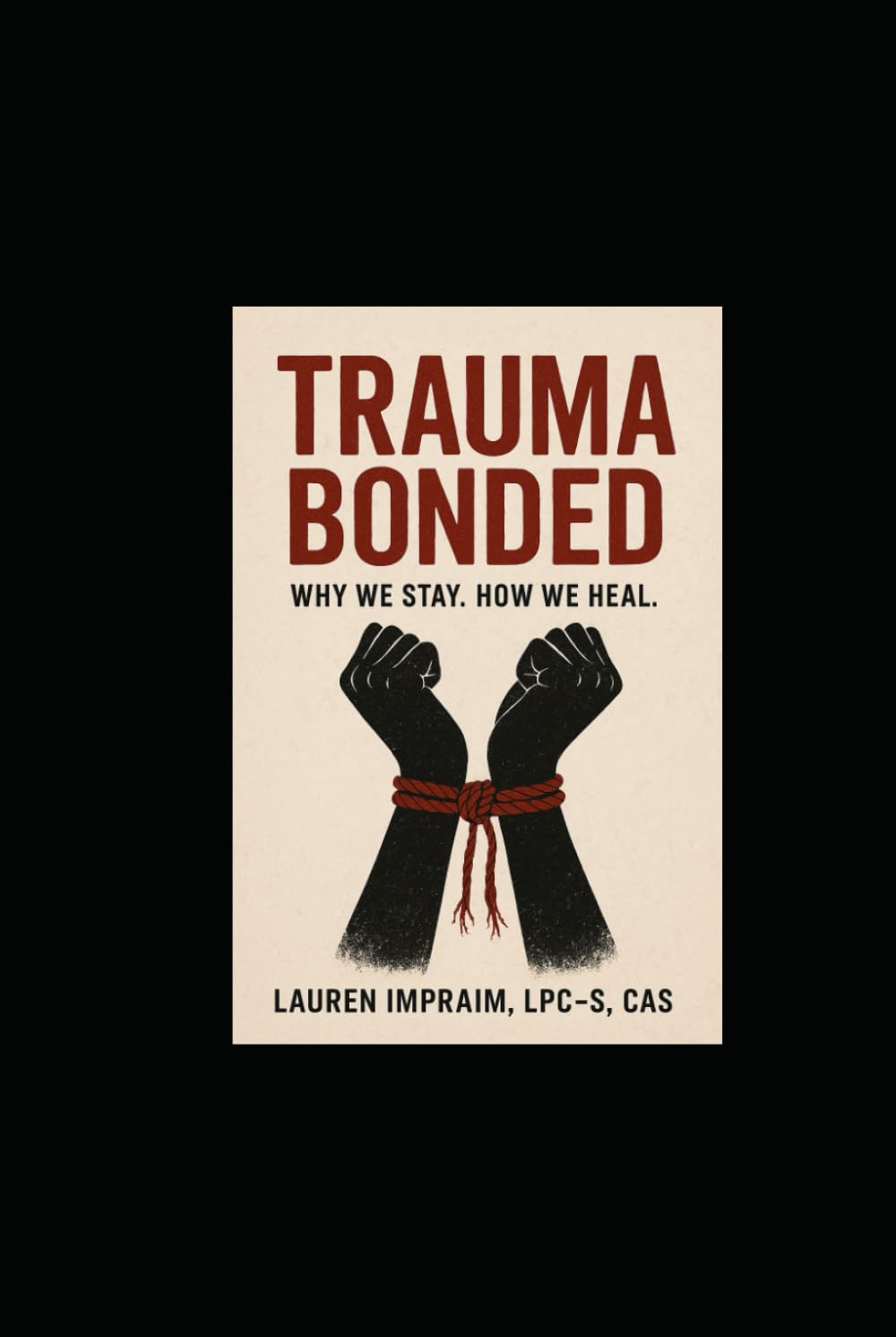 Trauma Bonded: Why we stayed. How we heal.: Why We Stay, How We Heal, and Learning to Love Again.