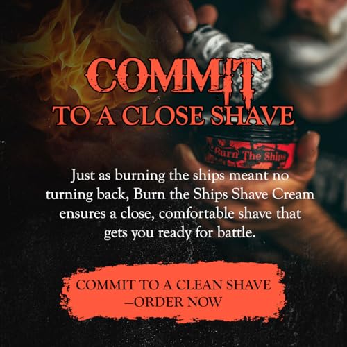 Image of Shave Cream for Men | Burn The Ships Premium 4oz | Hydrating & Lathering Shaving Cream for Wet Shaving Sensitive Skin Beard Softening Natural Ingredients | Use Shaving Brush For Smooth Razor Glide