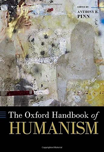 The Oxford Handbook of Humanism (Oxford Handbooks)