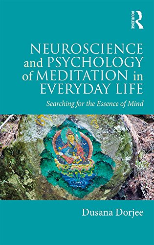 Neuroscience and Psychology of Meditation in Everyday Life: Searching for the Essence of Mind      1st Edition, Kindle Edition