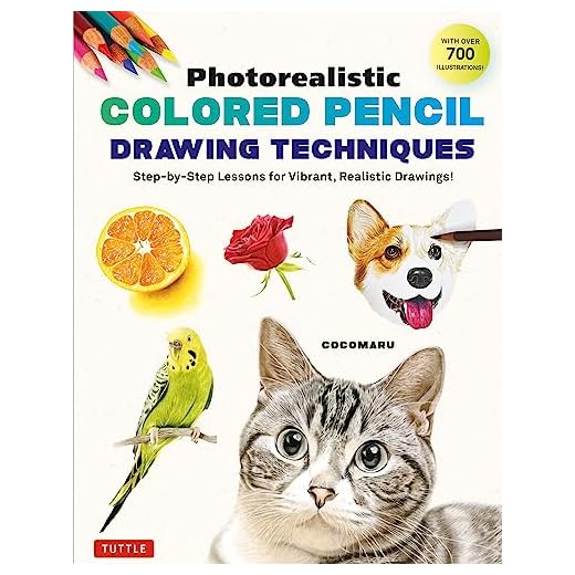 Photorealistic Colored Pencil Drawing Techniques: Step-by-Step Lessons for Vibrant, Realistic Drawings! (With Over 700 illustrations)
