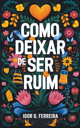 Como Deixar de Ser Ruim