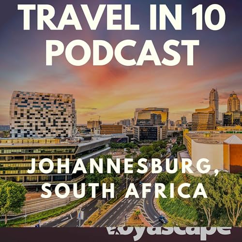 Johannesburg Uncovered: The Gateway to South Africa