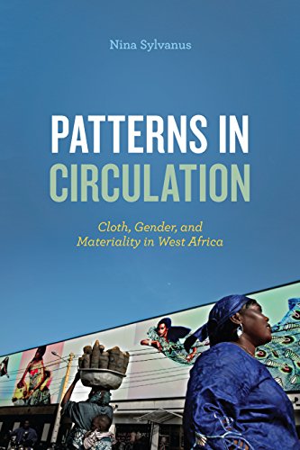 Télécharger Patterns in Circulation: Cloth, Gender, and Materiality in West Africa (English Edition) Livre eBook France