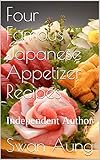 Four Famous Japanese Appetizer Recipes: Independent Author (English Edition)