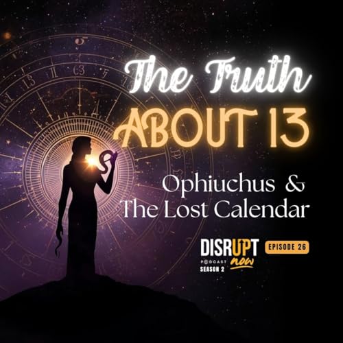 Season 2 Ep 26, The Pattern of 13: The Hidden 13th Month and the 13th Zodiac Sign (the Ophiuchus Truth)