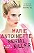 Marie Antoinette, Serial Killer