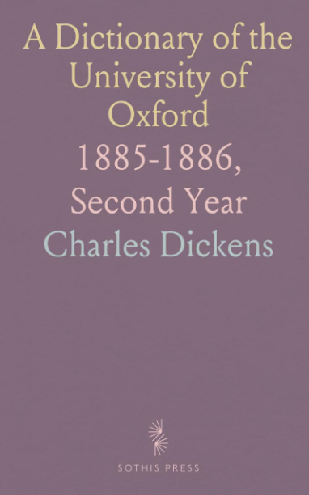 A Dictionary of the University of Oxford: 1885-1886, Second Year