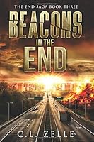 Beacons in the End: Book Three in the NA Post-Apocalyptic Dystopian Epic 1724795309 Book Cover