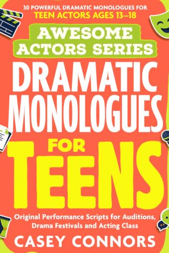 AWESOME ACTORS SERIES Dramatic Monologues for Teens: 30 Powerful Dramatic Monologues for Teen Actors...