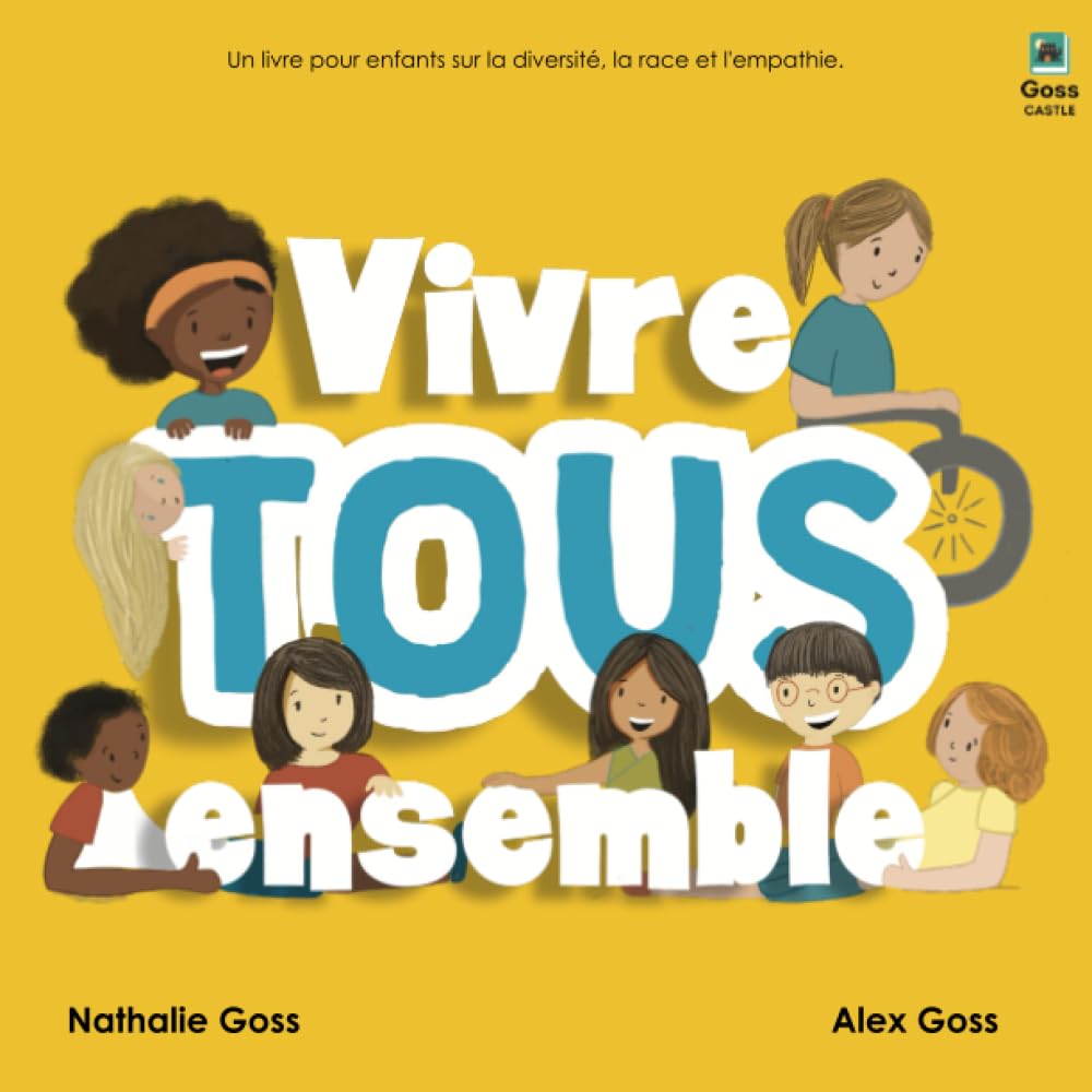 Vivre Tous Ensemble : Un livre pour enfants sur la diversité, la race et l'empathie (French Edition) Paperback – July 10, 2023