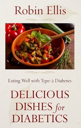 Delicious Dishes for Diabetics: Eating Well With Type-2 Diabetes Large type / Large print Edition Delicious Dishes for Diabetics: Eating Well With Type-2 Diabetes Large type / Large print Edition book cover