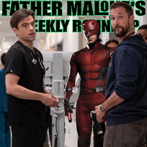 Father Malone's Weekly Roundup - The Pitt, Daredevil: Born Again