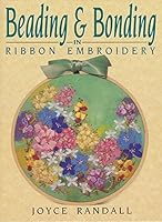 Beading & Bonding in Ribbon Embroidery 0864175639 Book Cover