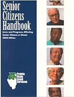 Senior Citizens Handbook: Law and Programs Affecting Senior Citizens in Illinois 2002 Edition B006GQXZZY Book Cover