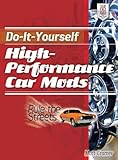  Do-It-Yourself High Performance Car Mods: Rule the Streets (English Edition)