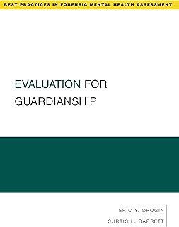 Evaluation for Guardianship (Best Practices in Forensic Mental Health Assessments)